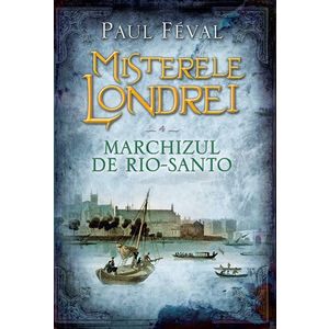 Misterele Londrei. Marchizul de Rio-Santo (vol. 4) imagine