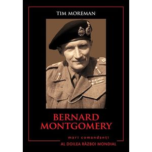 Bernard Montgomery. Mari comandanți în al Doilea Război Mondial imagine