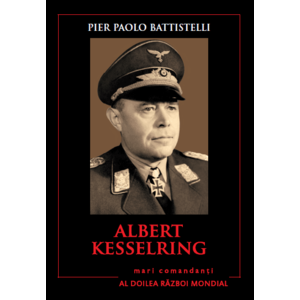 Albert Kesselring. Mari comandanți în al Doilea Război Mondial imagine