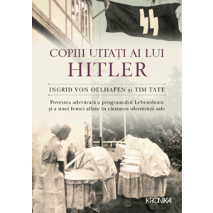 Copiii uitati ai lui Hitler. Povestea adevarata a programului Lebensborn si a unei femei aflate in cautarea identitatii sale imagine