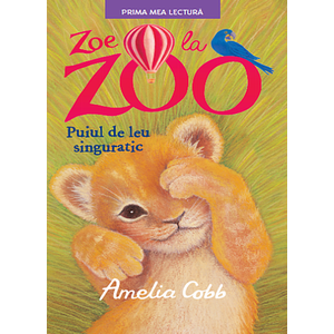 Zoe la Zoo. Puiul de leu singuratic imagine