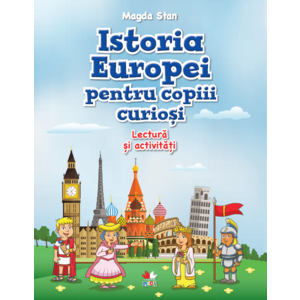 Istoria Europei pentru copiii curiosi. Lectura si activitati imagine