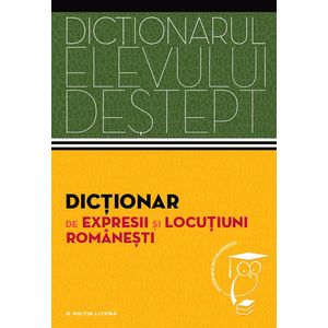 Dicționar de expresii și locuțiuni românești. Dicționarul elevului deștept imagine