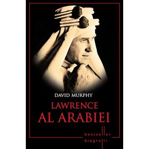 Lawrence al Arabiei. Bestseller. Biografii imagine
