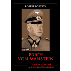 Erich Von Manstein. Mari comandanți în al Doilea Război Mondial imagine