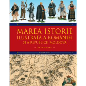 Marea istorie ilustrată a României și a Republicii Moldova. Volumul 5 imagine