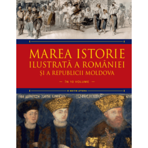 Marea istorie ilustrată a României și a Republicii Moldova. Volumul 6 imagine