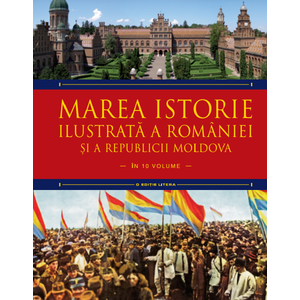 Marea istorie ilustrată a României și a Republicii Moldova. Volumul 8 imagine