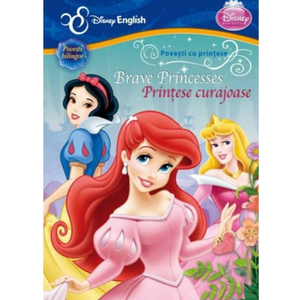Disney English. Povești cu prințese. Prințese curajoase/Brave Princesses imagine