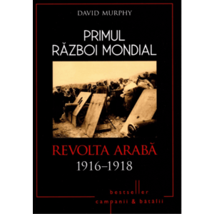 Primul Război Mondial. Revolta Arabă 1916-1918 imagine