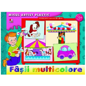 Fâșii multicolore. Activități 3-5 ani. Micul artist plastic imagine