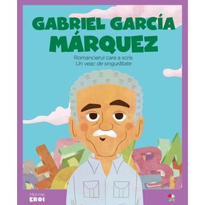 MICII EROI. Gabriel Garcia Marquez imagine