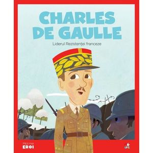 Volumul 63. MICII EROI. Charles de Gaulle imagine