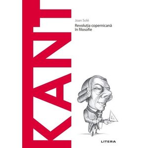 Kant. Volumul 3. Descopera Filosofia imagine