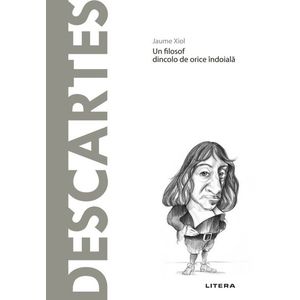 Descartes. Volumul 5. Descopera Filosofia imagine