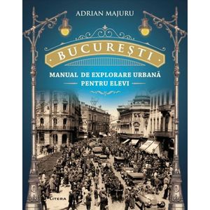 București - Manual de explorare urbană pentru elevi imagine