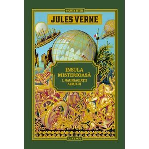 Volumul 8. Jules Verne. Insula misterioasa. I. Naufragiatii aerului imagine