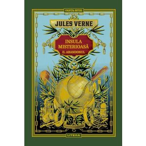 Volumul 10. Jules Verne. Insula misterioasa. II. Abandonul imagine