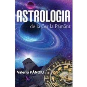 Astrologia de la Cer la Pamant - Valeriu Panoiu imagine