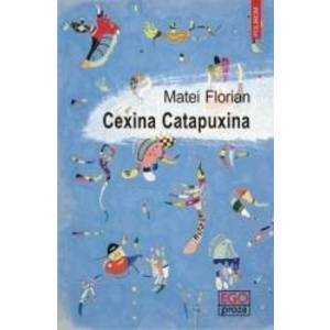 Cexina Catapuxina - Matei Florian imagine