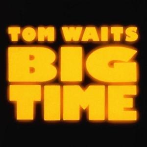 Big Time | Tom Waits imagine