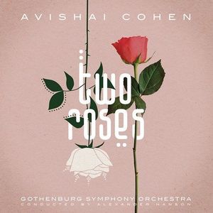 Two Roses - Vinyl | Avishai Cohen, Gothenburg Symphony Orchestra, Alexander Hanson imagine