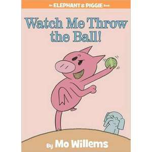 Watch Me Throw the Ball! (An Elephant and Piggie Book) imagine