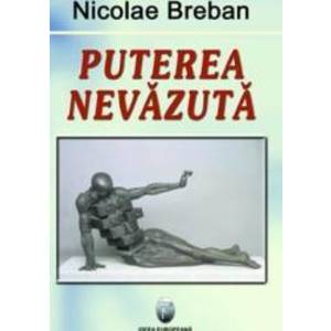 Puterea Nevazuta - Nicolae Breban imagine