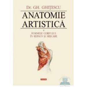 Anatomie artistica 2 Formele corpului in repaus si miscare - Gh. Ghitescu imagine