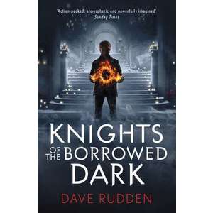 Knights of the Borrowed Dark (Knights of the Borrowed Dark Book 1) imagine