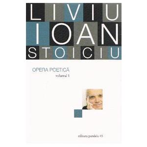 Opera poetica vol.1 - Liviu Ioan Stoiciu imagine