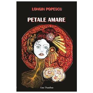 Petale amare - Longin Popescu imagine