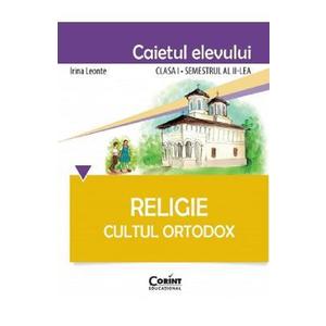 Religie - Clasa 1 Sem.2 - Caiet. Cultul Ortodox - Irina Leonte imagine