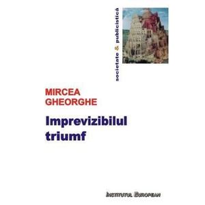 Imprevizibilul triumf - Mircea Gheorghe imagine