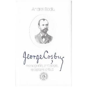 George Cosbuc: Monografie, antologie, receptare critica - Andrei Bodiu imagine