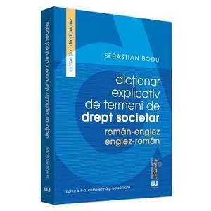 Dictionar explicativ de termeni de drept societar roman-englez, englez-roman - Sebastian Bodu imagine