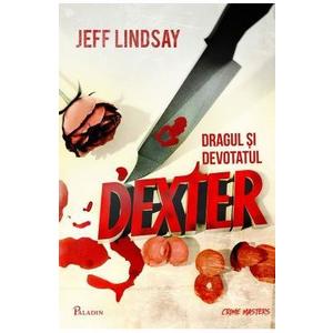 Dexter 2: Dragul si devotatul Dexter - Jeff Lindsay imagine