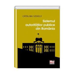 Sistemul autoritatilor publice din Romania - Catalina Szekely imagine