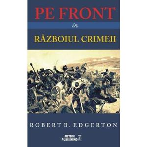 Pe front in Razboiul Crimeii - Robert B. Edgerton imagine