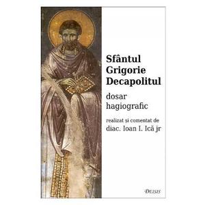Sfantul Grigorie Decapolitul, dosar hagiografic - Ioan I. Ica imagine