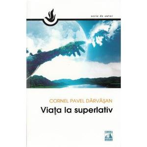 Viata la superlativ - Cornel Pavel Darvasan imagine