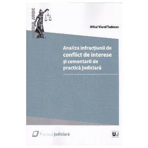 Analiza infractiunii de conflict de interese si comentarii de practica judiciara - Mihai Viorel Tudoran imagine