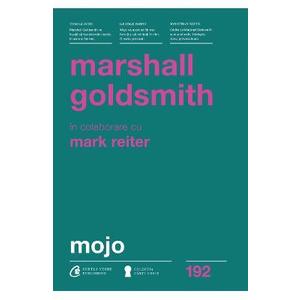 Mojo - Marshall Goldsmith, Mark Reiter imagine