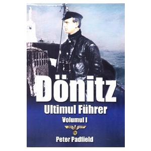 Donitz, ultimul Fuhrer vol.1 - Peter Padfield imagine
