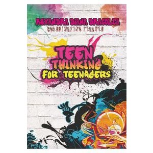 Teen thinking for teenagers - Ruxadra Dragolea imagine