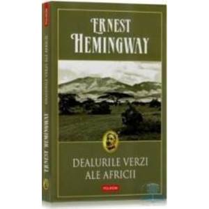 Dealurile verzi ale Africii - Ernest Hemingway imagine