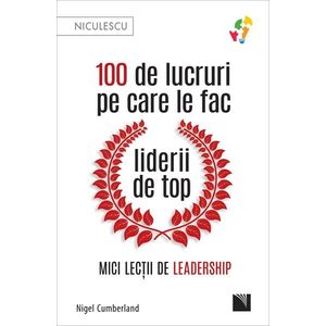 100 de lucruri pe care le fac liderii de top. Mici lecții de leadership imagine