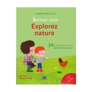 Montessori acasa: Explorez natura. 30 de activitati distractive insotite de o poveste imagine