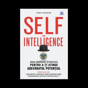 Self-intelligence: Noua abordare stiintifica pentru a-ti atinge adevaratul potential imagine