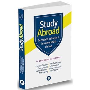 Study Abroad. Secretele admiterii la universitati de top imagine